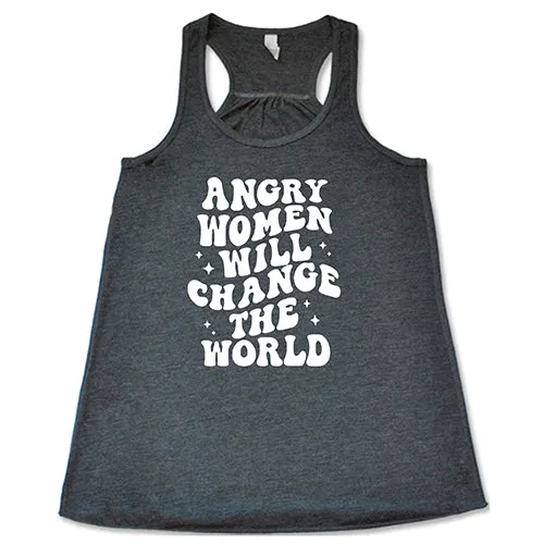 Angry Women Will Change The World Shirt