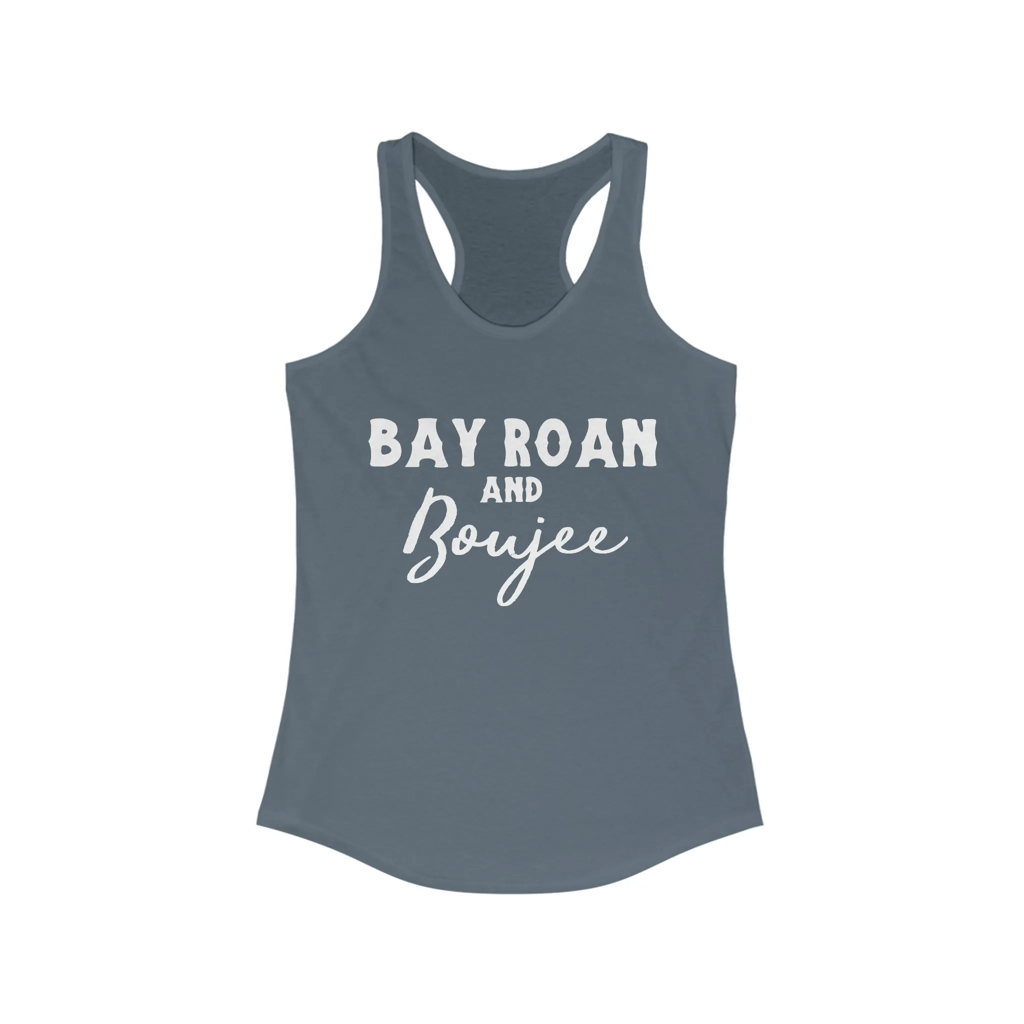 Bay Roan & Boujee Racerback Tank