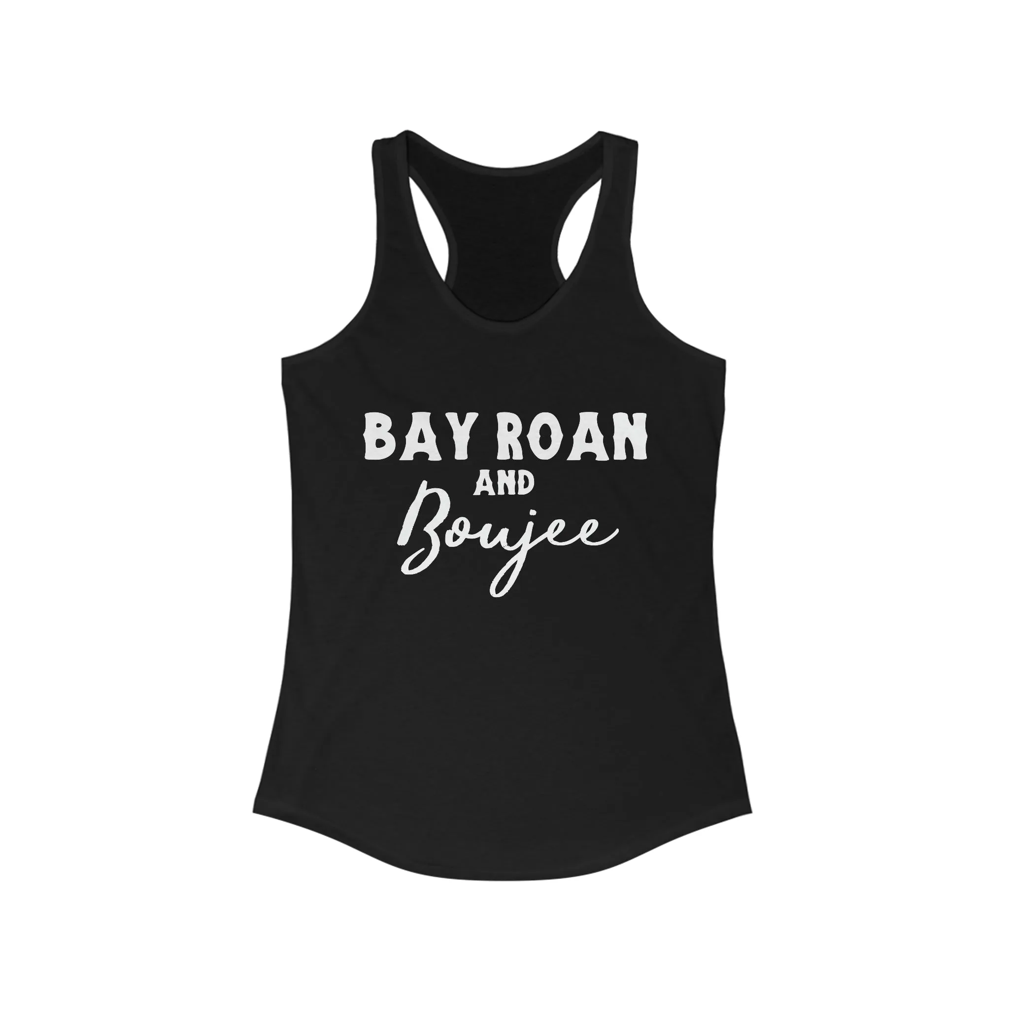 Bay Roan & Boujee Racerback Tank