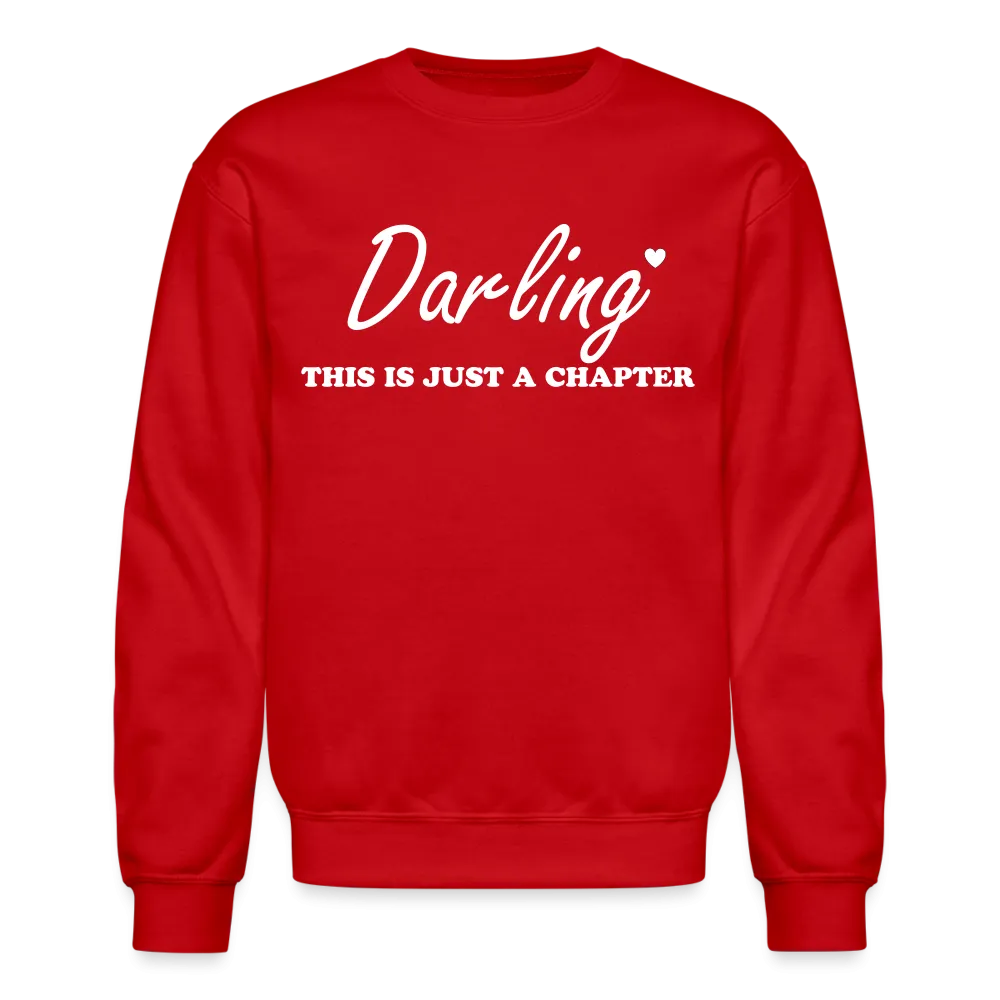 “Darling This is Just A Chapter, Not the Whole Story”-Unisex Crewneck Sweatshirt