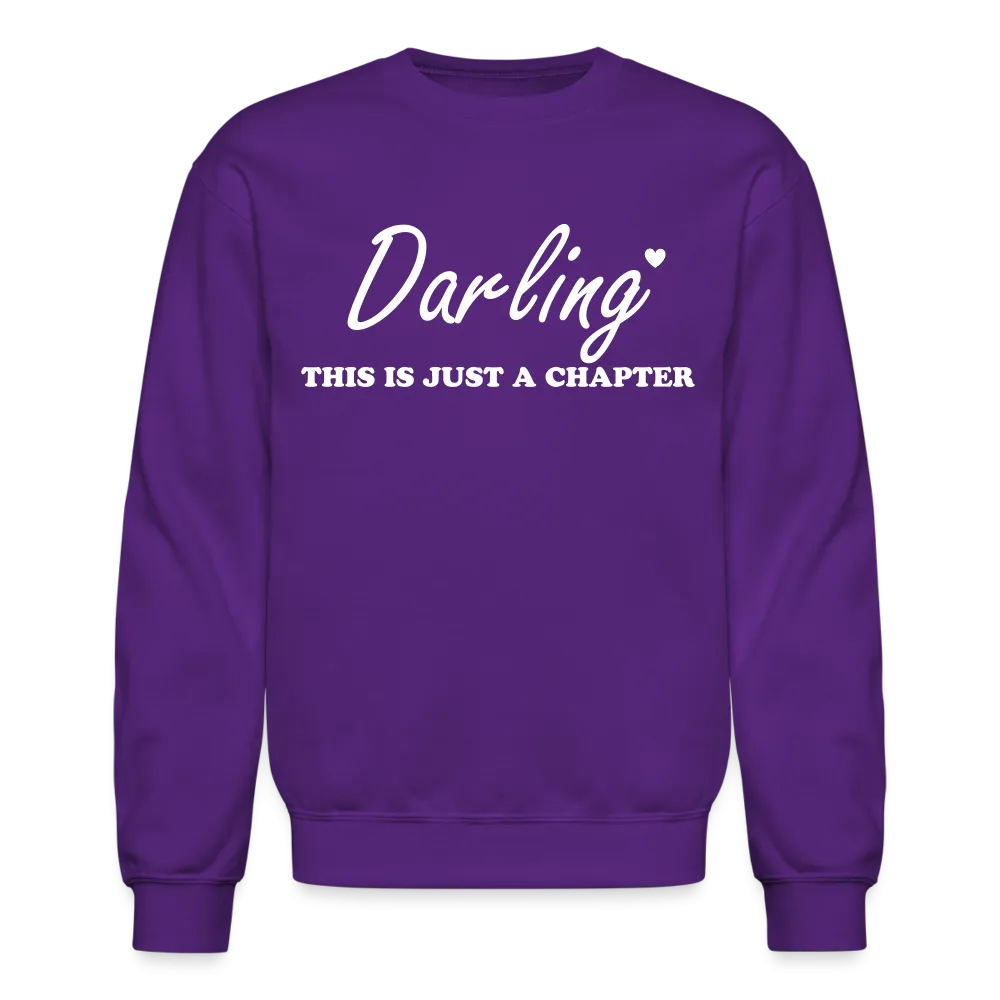 “Darling This is Just A Chapter, Not the Whole Story”-Unisex Crewneck Sweatshirt