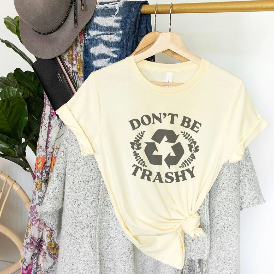 Don't Be Trashy Spring Graphic T-Shirt - SP129