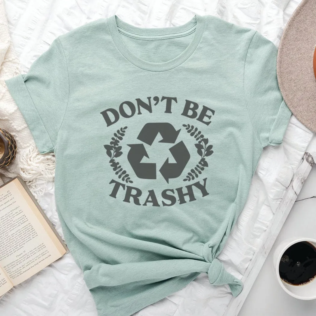 Don't Be Trashy Spring Graphic T-Shirt - SP129