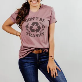 Don't Be Trashy Spring Graphic T-Shirt - SP129