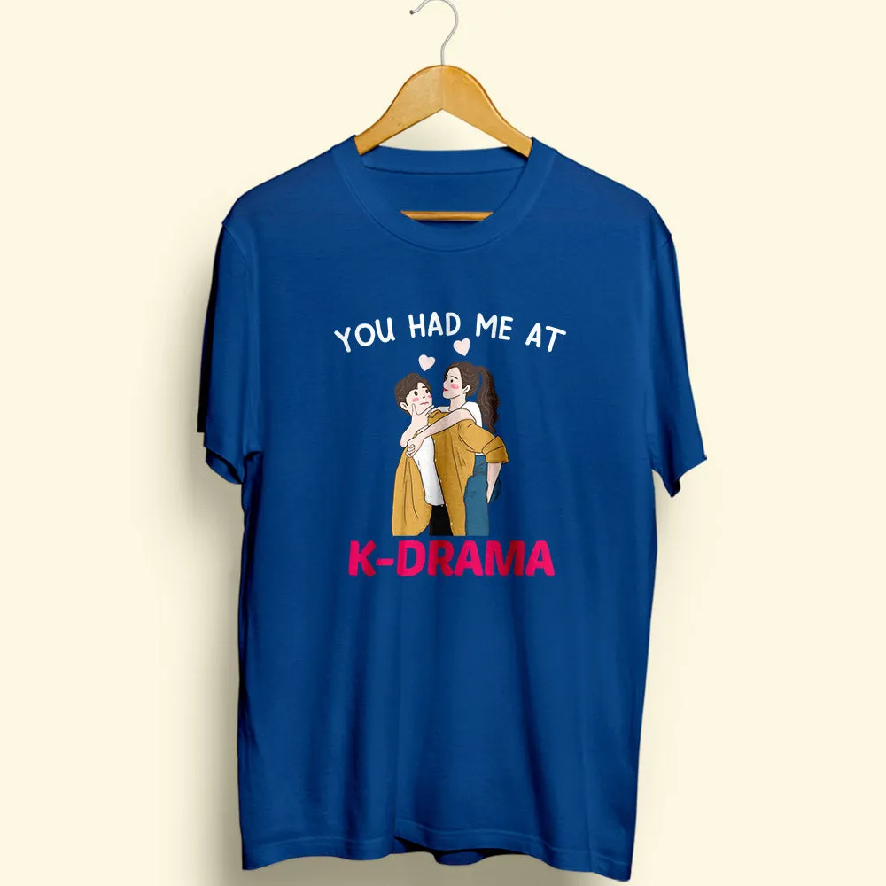 Had Me At K-Drama Half Sleeve T-Shirt