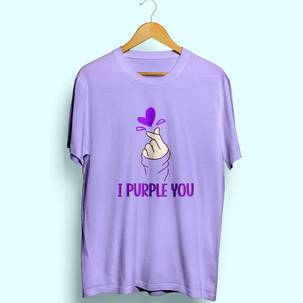 I Purple You Half Sleeve T-Shirt