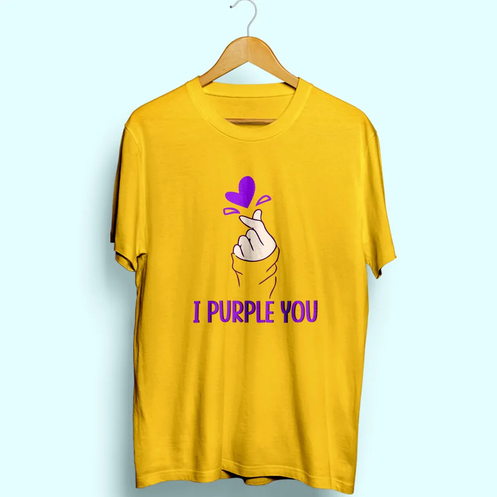 I Purple You Half Sleeve T-Shirt