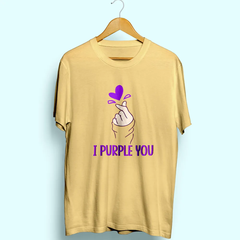 I Purple You Half Sleeve T-Shirt